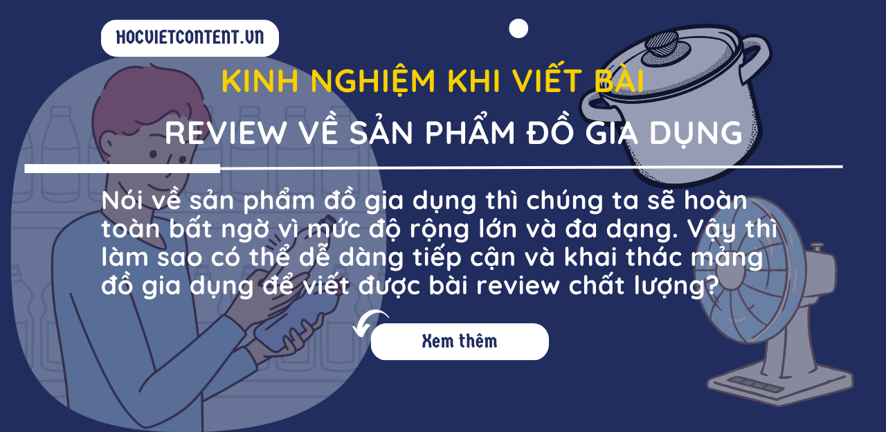 Khi review về sản phẩm đồ gia dụng bạn sẽ viết như thế nào?